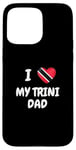 iPhone 15 Pro Max I Love My Trini Dad Trinidad and Tobago Flag Dad Fathers Day Case