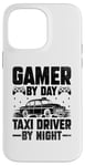 iPhone 14 Pro Max Gamer By Day Taxi Driver By Night Cab Taxis Drivers Case