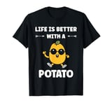 Food potatoes funny life is better with a potato T-Shirt