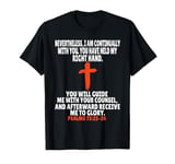 Psalms 73:23-24 Bible Verses Scripture T-Shirt