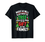 Might As Well Sleep Under The Tree Shirt Christmas Pajamas T-Shirt