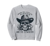 Raisin' Hell With The Hippies And The Cowboys Country Sweatshirt