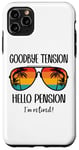 Coque pour iPhone 11 Pro Max Goodbye Tension Hello Pension Happy Retirement 25 Im Retired