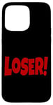 iPhone 15 Pro Max LOSER THE WORD LOSER ON A TEE DESIGN THAT SAYS LOSER Case