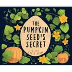 The Pumpkin Seed's Secret (inbunden, eng)