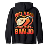 Just a Dad Who Loves Banjo Present for Music Lovers Zip Hoodie