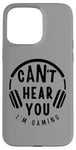 Coque pour iPhone 15 Pro Max Citation amusante Can't Hear You I'm Gaming Headphones