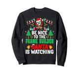 Be Nice to the Frame Builder Santa - Frame Maker Christmas Sweatshirt