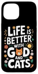 Coque pour iPhone 15 La vie est meilleure avec Dieu et les chats | Funny Faith Religion