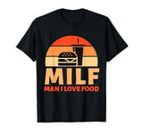 MILF Man I Love Food T-Shirt