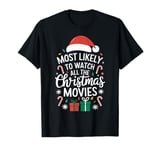 Most Likely To Watch All The Christmas Movies Xmas Family T-Shirt