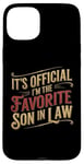 Coque pour iPhone 15 Plus C'est officiel I'm the Favorite Son-in-Law Men Humour drôle