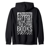 Funny Warning Sign May Start Talking About True Crime Books Zip Hoodie