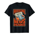 Anchorman Broadcast Journalist - News Anchorman T-Shirt