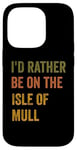 Coque pour iPhone 14 Pro Texte rétro « I'd Rather Be On The Isle of Mull »