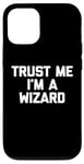 Coque pour iPhone 12/12 Pro T-shirt humoristique avec inscription « Trust Me, I'm A Wizard »