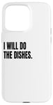 Coque pour iPhone 15 Pro Max Déguisement humoristique blanc avec inscription « I Will Do The Dishes »