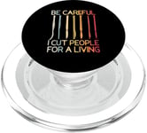 Be-Careful I Cut People For A Living Funny Surgeon Surgery PopSockets PopGrip for MagSafe