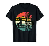 Mens Dad Is My Name Cricket Is My Game Sport Fathers Day T-Shirt