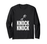 Piston Knock Knock Engine Funny Car Lover Mechanic Racecar Long Sleeve T-Shirt