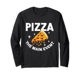 Pizza The Main Event Pizza Birthday Long Sleeve T-Shirt