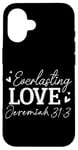 iPhone 16 Everlasting Love Jeremiah 31 3 Inspirational Bible Verse Case