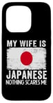 iPhone 15 Pro My Wife Is Japanese Nothing Scares Me Husband Case