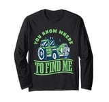 Tractor Boys Farming You Know Where To Find Me Long Sleeve T-Shirt