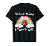 Funny Sarcasm I Believe In Holding Grudges I'll Heal In Hell T-Shirt