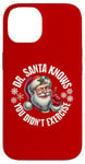 iPhone 14 Funny Christmas Doctor Santa Knows You Didn't Exercise Case