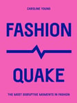 FashionQuake  The Most Disruptive Moments in Fashion