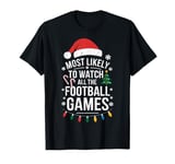 Holiday Football Most Likely To Watch All The Football Games T-Shirt