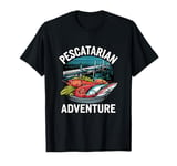 Pescatarian Adventure Ocean Food Lover T-Shirt