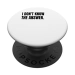 I DON'T KNOW THE ANSWER Funny White Lie Joke Party Costume PopSockets Adhesive PopGrip