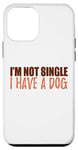 Coque pour iPhone 12 mini Message amusant et motivant avec inscription « I'm Not Single I Have a Dog »