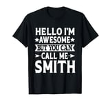 Smith Surname Awesome Call Me Smith Family Last Name Smith T-Shirt