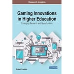 Gaming Innovations in Higher Education: Emerging Research and Opportunities (inbunden, eng)