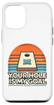 Coque pour iPhone 12/12 Pro Your Hole Is My Goal Corn Hole Pouf poire sarcastique Cornhole