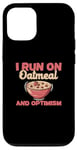 iPhone 14 Pro I Run On Oatmeal And Optimism Funny Oatmeal Cereal Breakfast Case