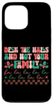 iPhone 13 Pro Max Deck The Halls And Not Your Family Holiday Fun Case