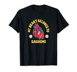 My Heart Belongs To Sashimi Unique Art T-Shirt