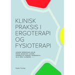 Klinisk Praksis I Ergoterapi Og Fysioterapi | Henrik Brøndum Holm, Nils Erik Sjöberg, Rikke Schacht Laisen, Henriette Niemann, Dorte Drachmann, Jette Pia Andersen, Jeanette Lindholm, Karin Pedersen, Henriette Niemann, Rikke Schacht Laisen, Helle Lan