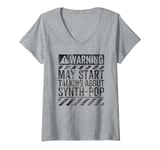 Womens Funny Warning Sign May Start Talking About Synth-Pop Music V-Neck T-Shirt