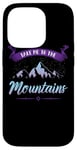 iPhone 14 Pro Take Me To The Mountains Climber Hiker Outdoor Funny Hiking Case