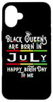 Coque pour iPhone 16 Plus Black Queens Are Born In July Funny Women Girl Birthday