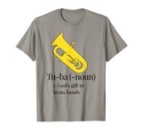 Tuba definition: God's gift to brass bands, Funny Tuba T-Shirt