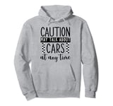 Funny Car Lovers Caution May Talk About My Car At Any Time Pullover Hoodie
