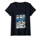 Womens It's Just Me My Best Friend And Our Feral Kids Against World V-Neck T-Shirt