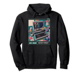 Always Remember Never Forget 1980s (Retro Computer Print) Pullover Hoodie