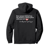 Dear Person Behind Me The World Is A Better Place With You Pullover Hoodie